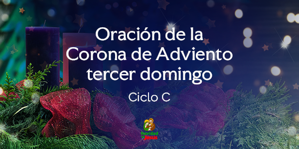 Oración para la Tercera Semana de Adviento (Ciclo C)