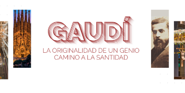 Gaudí. La originalidad de un genio camino a la santidad