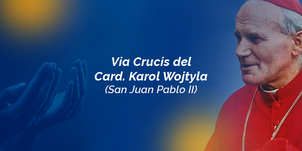 Vía Crucis por el Card. Karol Wojtyla (San Juan Pablo II)