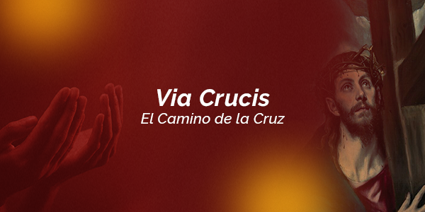 Vía Crucis (El Camino de la Cruz)