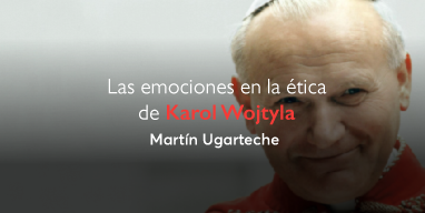 Las emociones en la ética de Karol Wojtyla