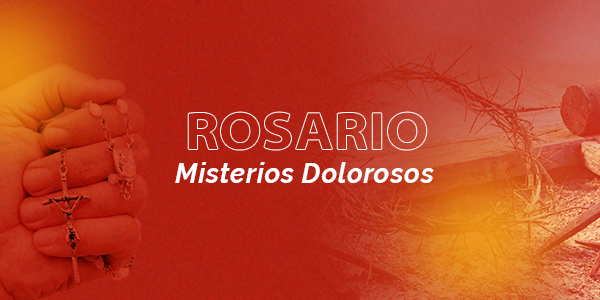 Misterios Dolorosos del Rosario